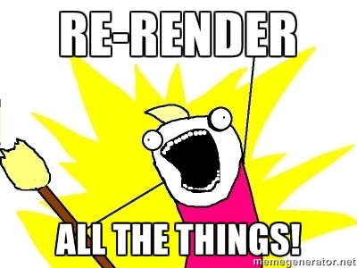 re-render all the things